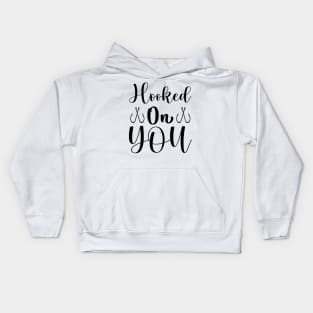 Hooked On You Kids Hoodie